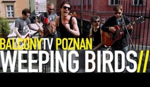 WEEPING BIRDS - SNOW WHITE SKIN (BalconyTV)