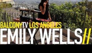 EMILY WELLS - TAKE IT EASY SAN FRANCISCO (BalconyTV)