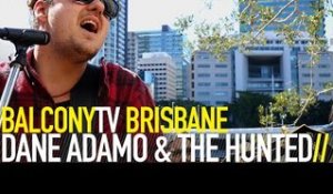 DANE ADAMO & THE HUNTED - DONE CHASING YOU (BalconyTV)