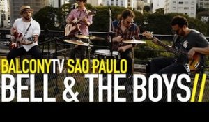 BELL & THE BOYS - NOTHING (BalconyTV)