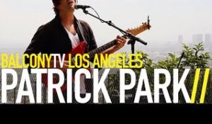 PATRICK PARK - LOVE LIKE SWORDS (BalconyTV)