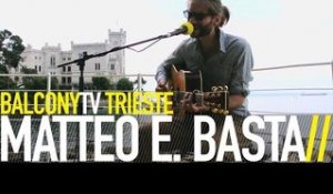 MATTEO E. BASTA - THAT'S THE WAY IT IS (BalconyTV)