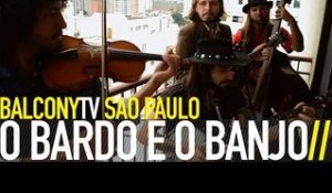 O BARDO E O BANJO - STEPPING ON THE BRAKE (BalconyTV)