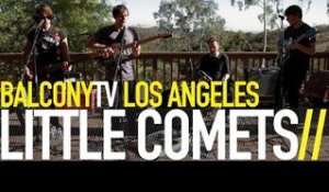 LITTLE COMETS - WORRY (BalconyTV)