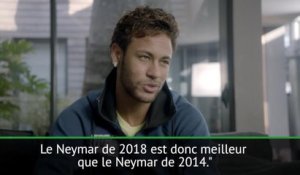 Interview - Neymar : "Le Neymar de 2018 est meilleur que le Neymar de 2014"