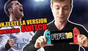 FIFA 18 : notre TEST VIDÉO du Jeu sur SWITCH !