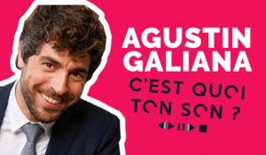 C'est quoi ton son: Agustín Galiana nous dévoile sa playlist !