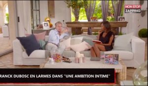 Une Ambition Intime : Franck Dubosc en larmes devant Karine Le Marchand (Vidéo)