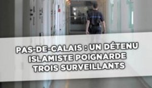 Pas-de-Calais: Un détenu islamiste poignarde trois surveillants à la prison de Vendin-le-Vieil