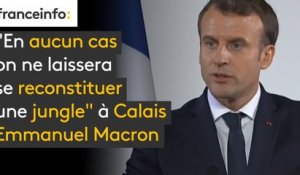 "En aucun cas on ne laissera se reconstituer une jungle" à Calais, affirme Emmanuel Macron