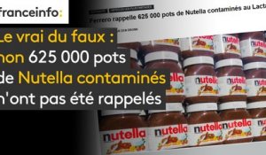 Le vrai du faux : non 625 000 pots de Nutella contaminés n’ont pas été rappelés