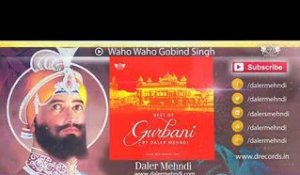 Waho Waho Gobind Singh | Best Of Gurbani | Shabad Kirtan Gurbani | DAler Mehndi