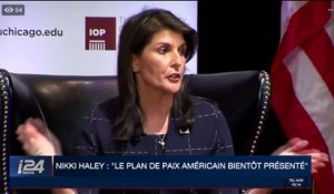 Nikki Haley: "Le plan de paix américain bientôt présenté"