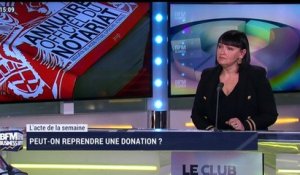 L’acte de la semaine: peut-on donner et reprendre ? - 24/02