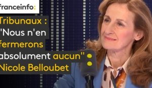 Tribunaux : "Nous n'en fermerons absolument aucun" affirme Nicole Belloubet, ministre de la Justice