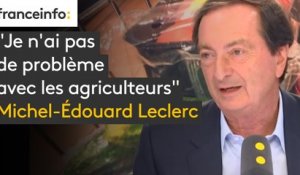 "Je n'ai pas de problème avec les agriculteurs en tant que tels, mais il y a des gens entre nous qui ont intérêt à faire de moi leur meilleur ennemi" - Michel-Edouard Leclerc