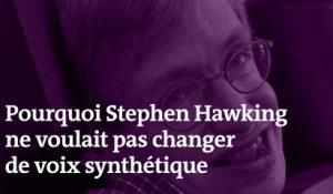 Pourquoi Stephen Hawking n'a jamais voulu changer de voix synthétique