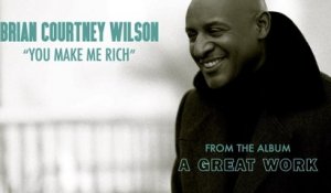 Brian Courtney Wilson - You Make Me Rich