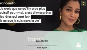 Leïla Bekhti :"Je crois que ce qu’il y a de plus jouissif pour moi, c’est d’interpréter des rôles qui sont loin de ce que je suis dans la vie"