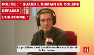 Police : "quand l'humain en colère dépasse l'uniforme. "