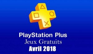 PlayStation Plus : Les Jeux Gratuits d'Avril 2018