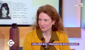 Adélaïde Bon : témoignage bouleversant - C à Vous - 04/04/2018