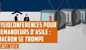 Visioconférences pour demandeurs d’asile : Macron se trompe ! - DÉSINTOX - 18/04/2018