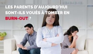 Les parents d’aujourd’hui sont-ils voués à tomber en burn-out ?