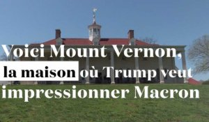 Voici Mount Vernon, la maison où Trump veut impressionner les Macron