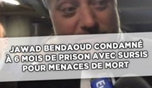 Jawad Bendaoud condamné à six mois avec sursis pour menaces de mort sur son ex-compagne