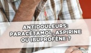 Antidouleurs: Aspirine, paracétamol ou ibuprofène ?