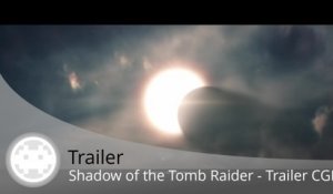 Trailer - Shadow of the Tomb Raider - Lara Croft chez les Mayas en CGI