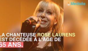 La chanteuse Rose Laurens souffrait d'un cancer