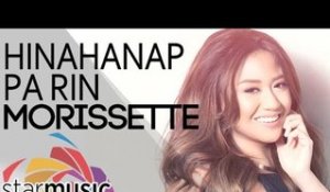 Morissette - Hinahanap Pa Rin (Official Lyric Video)