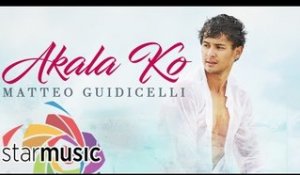 Matteo Guidicelli - Akala Ko (Official Lyric Video)