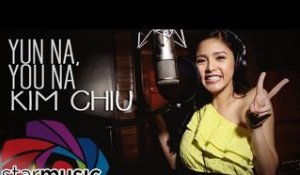 Kim Chiu - Yun Na, You Na (Official Lyric Video)
