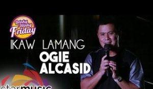 Ogie Alcasid - Ikaw Lamang (Drinky Winky Friday)