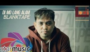 Blanktape - Di Mo Lang Alam (In Studio)