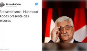 Mahmoud Abbas présente des excuses après des propos jugés antisémites.