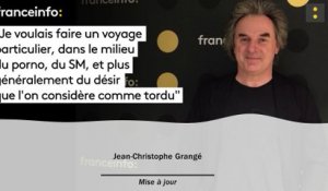 Jean-Christophe Grangé :"Je voulais faire un voyage particulier, dans le milieu  du porno, du SM, et plus généralement du désir que l’on considère comme tordu"