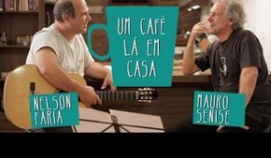 Um Café Lá em Casa com Mauro Senise e Nelson Faria