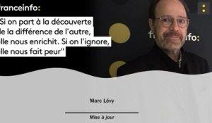 Marc Lévy :"Si on part à la découverte de la différence de l'autre, elle nous enrichit"