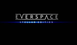 Everspace - Bande-annonce de lancement PS4