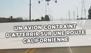 Un avion forcé d'atterrir sur une route californienne