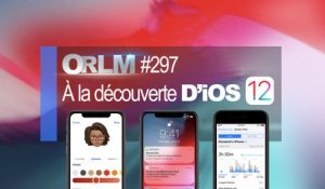 ORLM-297 : À la découverte d’iOS12