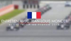 Entretien avec Jean-Louis Moncet avant le Grand Prix de France 2018