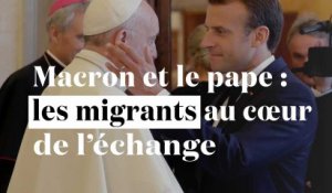 Macron et le pape François : les migrants au coeur de l'échange