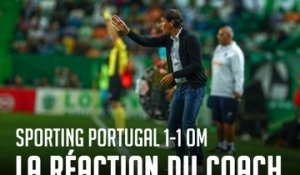 Sporting Portugal - OM (1-1) I La réaction du coach