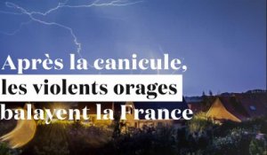 Après la canicule, de violents orages balayent la France