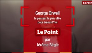 Jérôme Béglé : George Orwell, le penseur le plus utile pour aujourd'hui